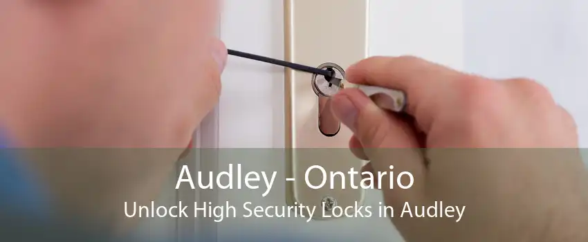 Audley - Ontario Unlock High Security Locks in Audley