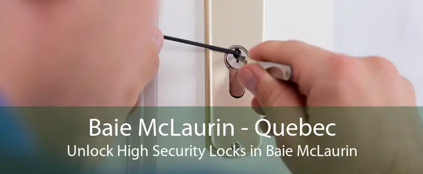 Baie McLaurin - Quebec Unlock High Security Locks in Baie McLaurin