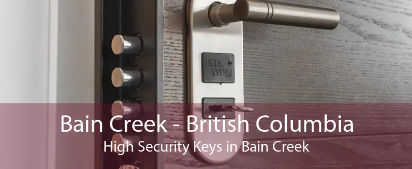 Bain Creek - British Columbia High Security Keys in Bain Creek