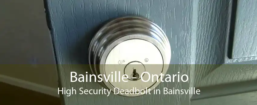 Bainsville - Ontario High Security Deadbolt in Bainsville