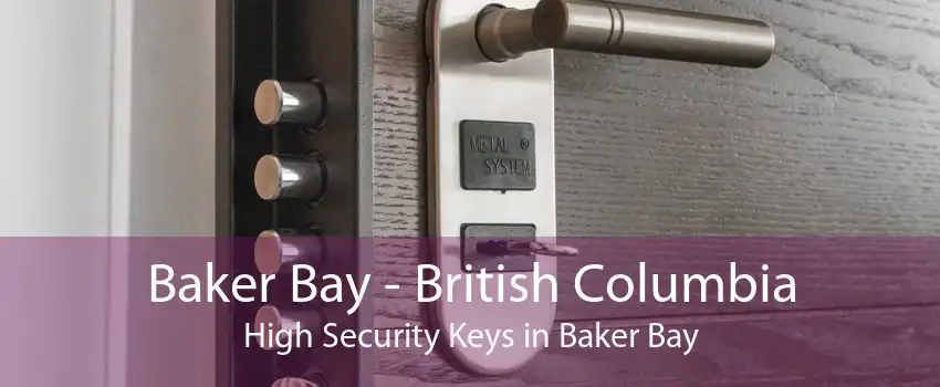 Baker Bay - British Columbia High Security Keys in Baker Bay