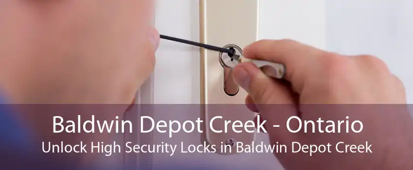 Baldwin Depot Creek - Ontario Unlock High Security Locks in Baldwin Depot Creek