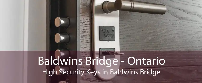 Baldwins Bridge - Ontario High Security Keys in Baldwins Bridge