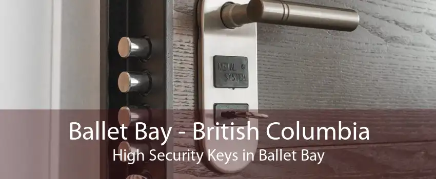 Ballet Bay - British Columbia High Security Keys in Ballet Bay