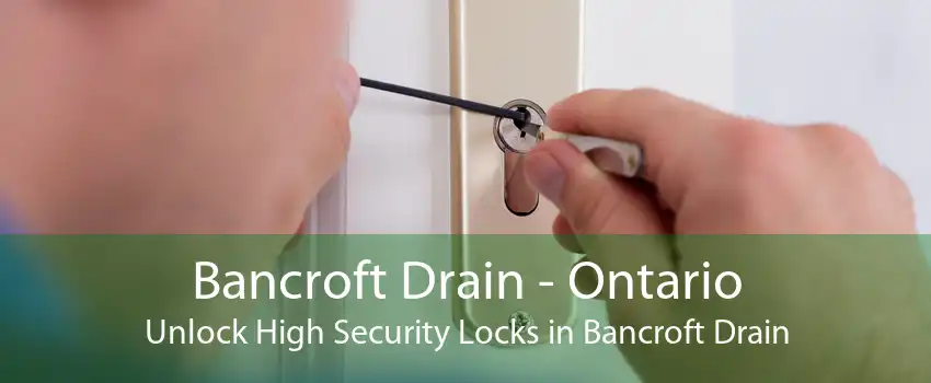 Bancroft Drain - Ontario Unlock High Security Locks in Bancroft Drain