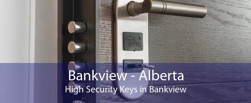 Bankview - Alberta High Security Keys in Bankview