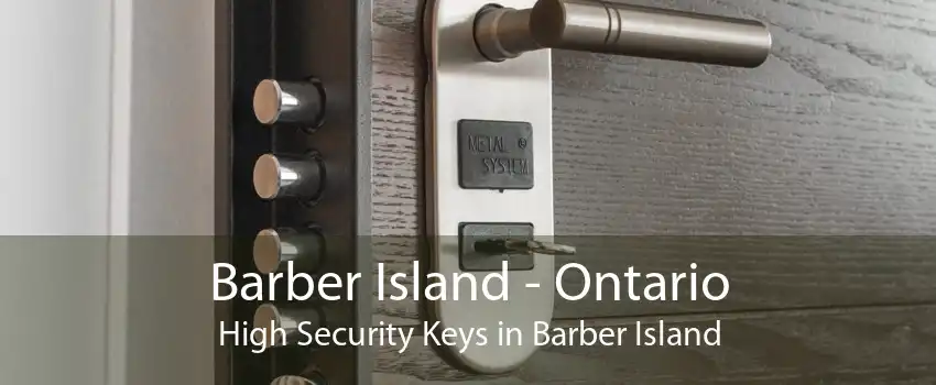 Barber Island - Ontario High Security Keys in Barber Island