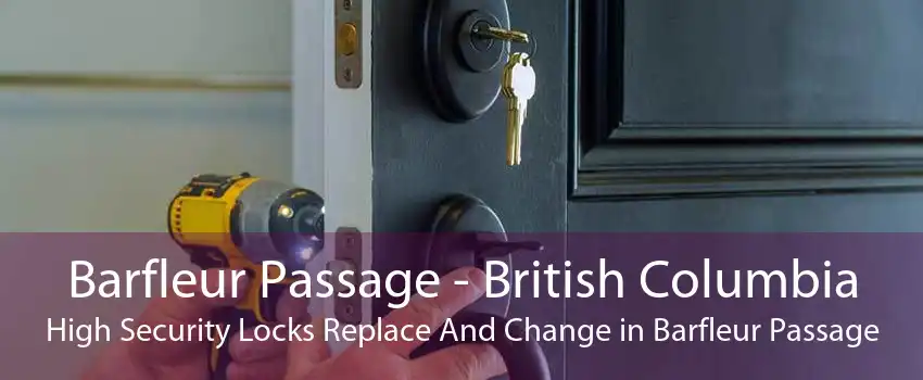 Barfleur Passage - British Columbia High Security Locks Replace And Change in Barfleur Passage