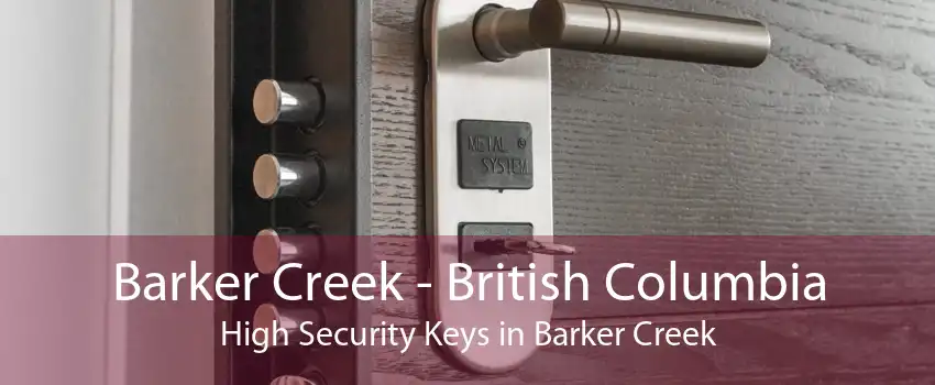 Barker Creek - British Columbia High Security Keys in Barker Creek