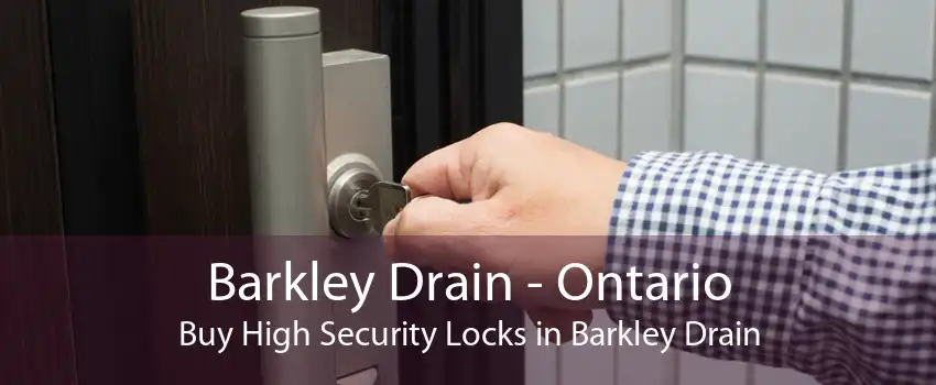 Barkley Drain - Ontario Buy High Security Locks in Barkley Drain