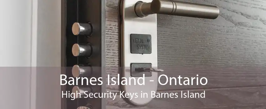 Barnes Island - Ontario High Security Keys in Barnes Island