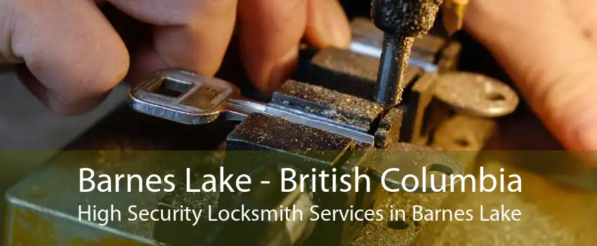 Barnes Lake - British Columbia High Security Locksmith Services in Barnes Lake