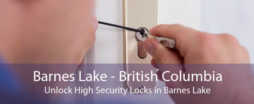 Barnes Lake - British Columbia Unlock High Security Locks in Barnes Lake