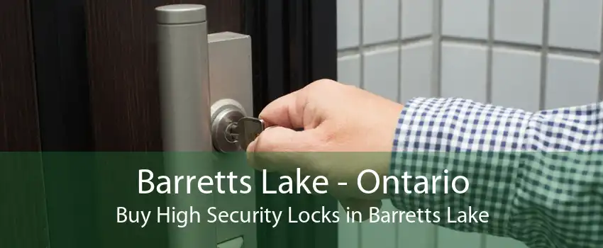 Barretts Lake - Ontario Buy High Security Locks in Barretts Lake