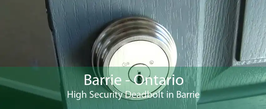 Barrie - Ontario High Security Deadbolt in Barrie