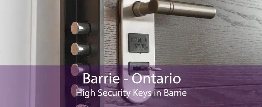 Barrie - Ontario High Security Keys in Barrie