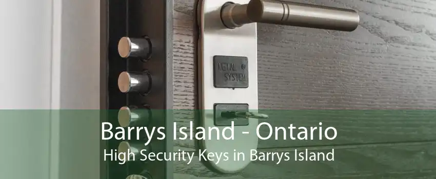 Barrys Island - Ontario High Security Keys in Barrys Island