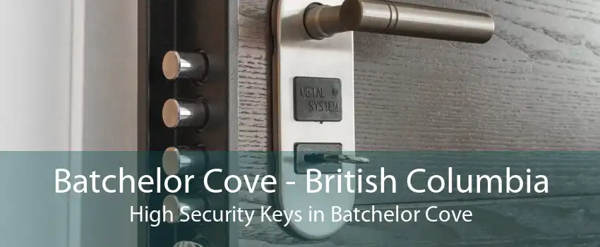 Batchelor Cove - British Columbia High Security Keys in Batchelor Cove