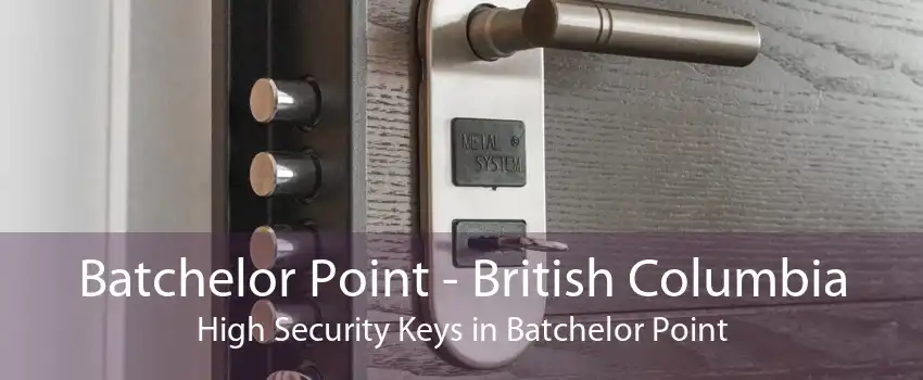 Batchelor Point - British Columbia High Security Keys in Batchelor Point