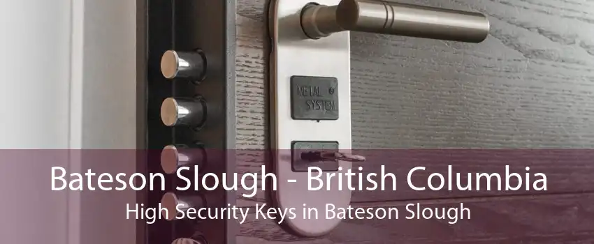 Bateson Slough - British Columbia High Security Keys in Bateson Slough