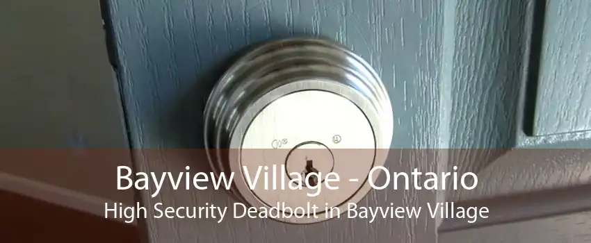 Bayview Village - Ontario High Security Deadbolt in Bayview Village