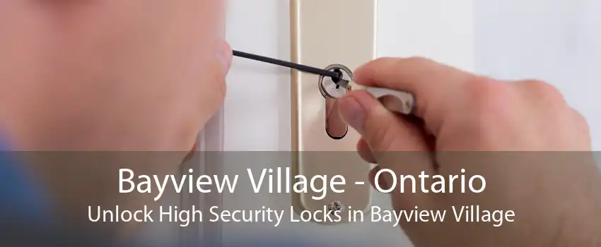 Bayview Village - Ontario Unlock High Security Locks in Bayview Village