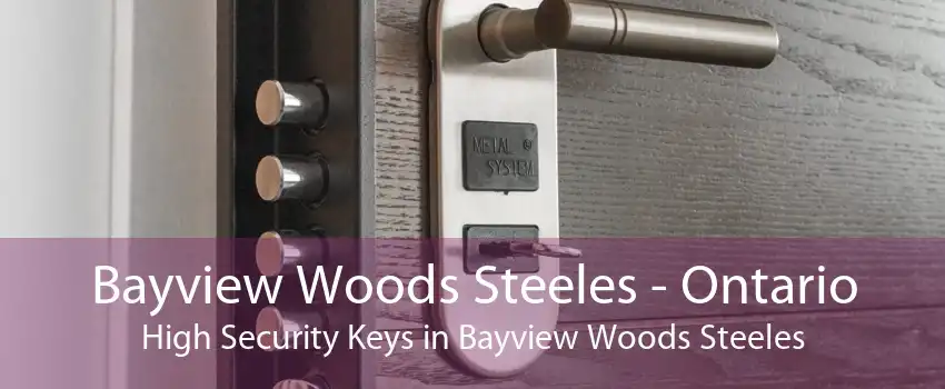 Bayview Woods Steeles - Ontario High Security Keys in Bayview Woods Steeles