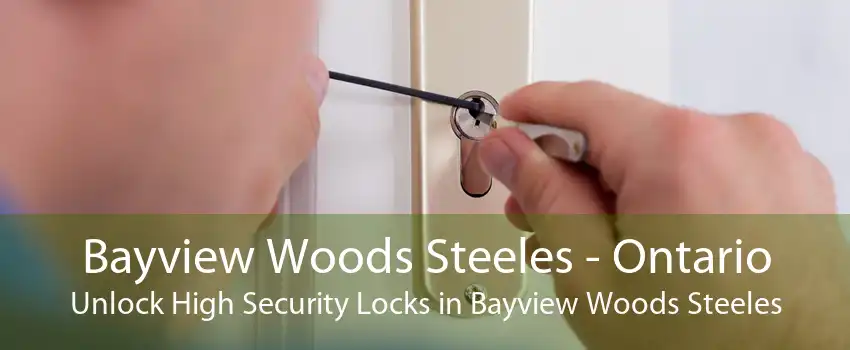 Bayview Woods Steeles - Ontario Unlock High Security Locks in Bayview Woods Steeles