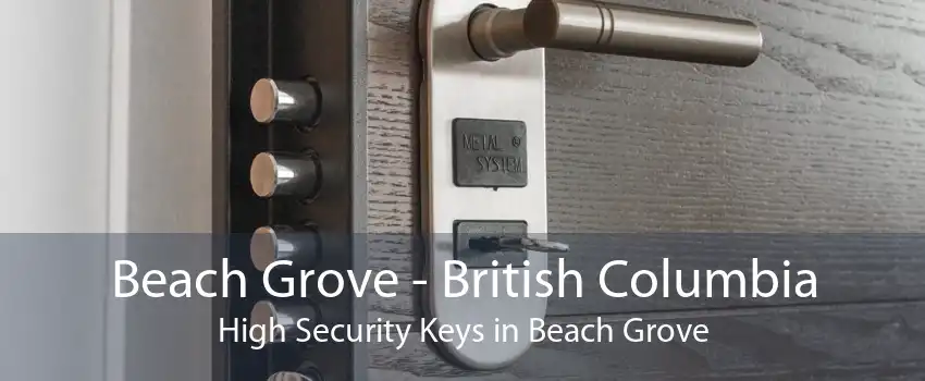 Beach Grove - British Columbia High Security Keys in Beach Grove