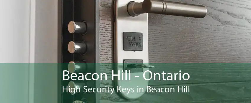 Beacon Hill - Ontario High Security Keys in Beacon Hill