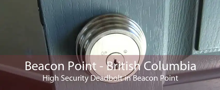 Beacon Point - British Columbia High Security Deadbolt in Beacon Point
