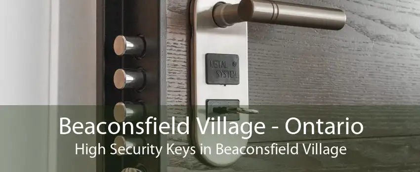 Beaconsfield Village - Ontario High Security Keys in Beaconsfield Village
