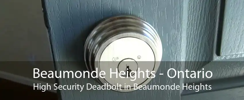 Beaumonde Heights - Ontario High Security Deadbolt in Beaumonde Heights