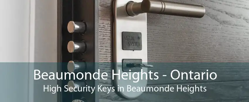 Beaumonde Heights - Ontario High Security Keys in Beaumonde Heights