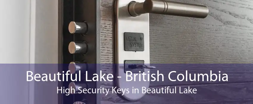 Beautiful Lake - British Columbia High Security Keys in Beautiful Lake