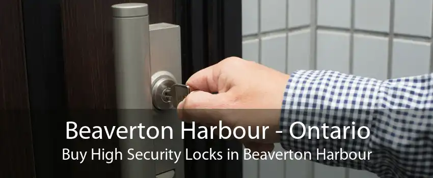 Beaverton Harbour - Ontario Buy High Security Locks in Beaverton Harbour