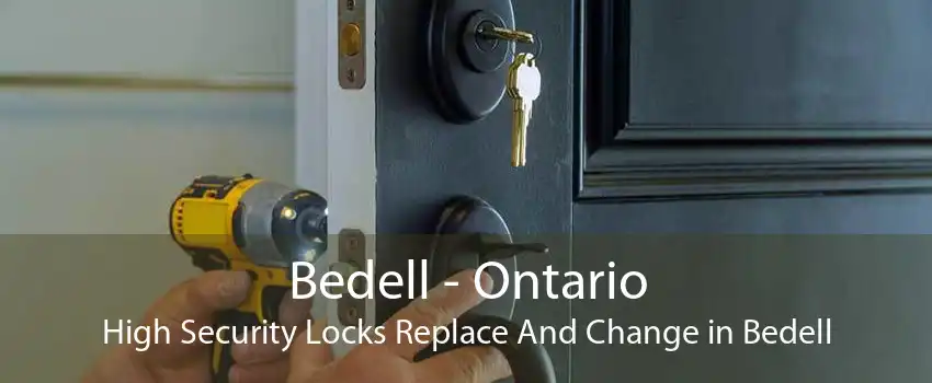 Bedell - Ontario High Security Locks Replace And Change in Bedell
