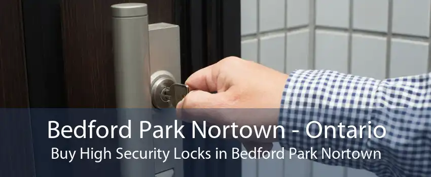 Bedford Park Nortown - Ontario Buy High Security Locks in Bedford Park Nortown