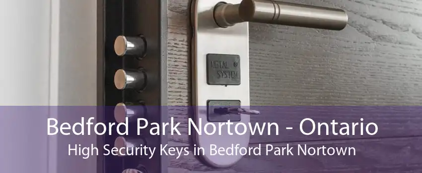 Bedford Park Nortown - Ontario High Security Keys in Bedford Park Nortown