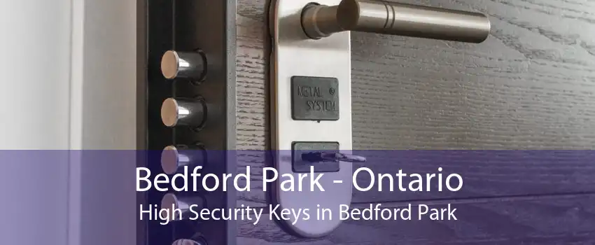 Bedford Park - Ontario High Security Keys in Bedford Park