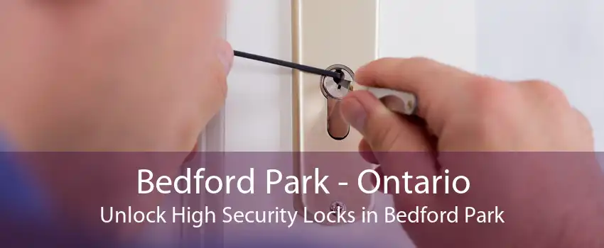 Bedford Park - Ontario Unlock High Security Locks in Bedford Park