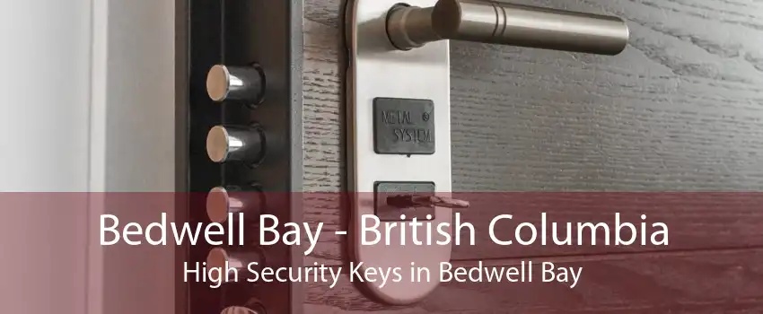 Bedwell Bay - British Columbia High Security Keys in Bedwell Bay