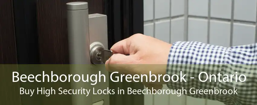 Beechborough Greenbrook - Ontario Buy High Security Locks in Beechborough Greenbrook