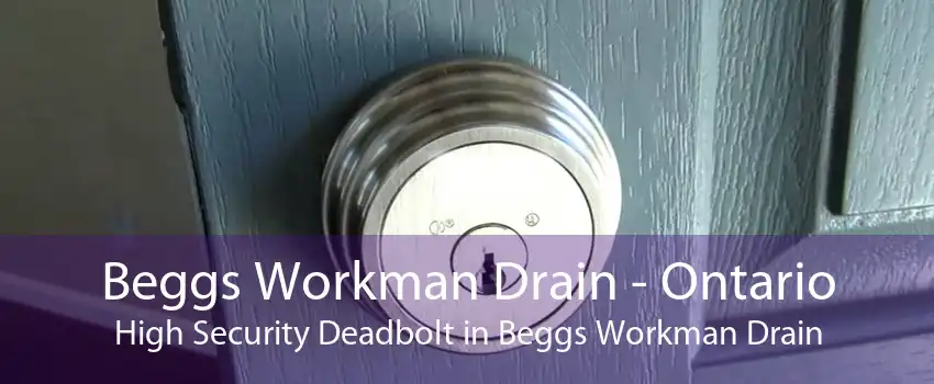 Beggs Workman Drain - Ontario High Security Deadbolt in Beggs Workman Drain