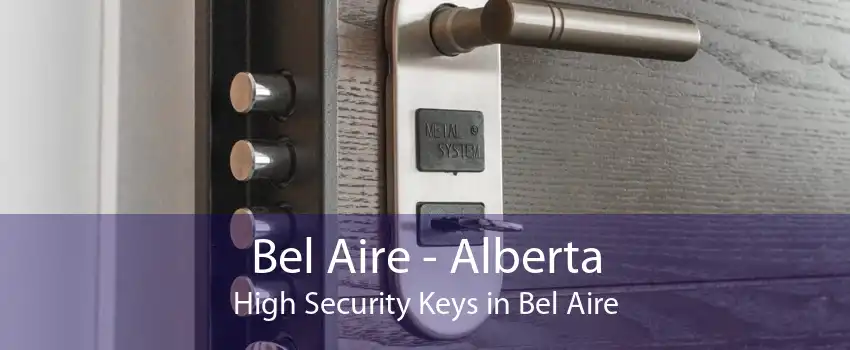 Bel Aire - Alberta High Security Keys in Bel Aire