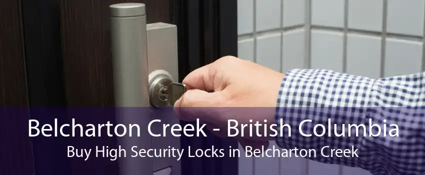Belcharton Creek - British Columbia Buy High Security Locks in Belcharton Creek
