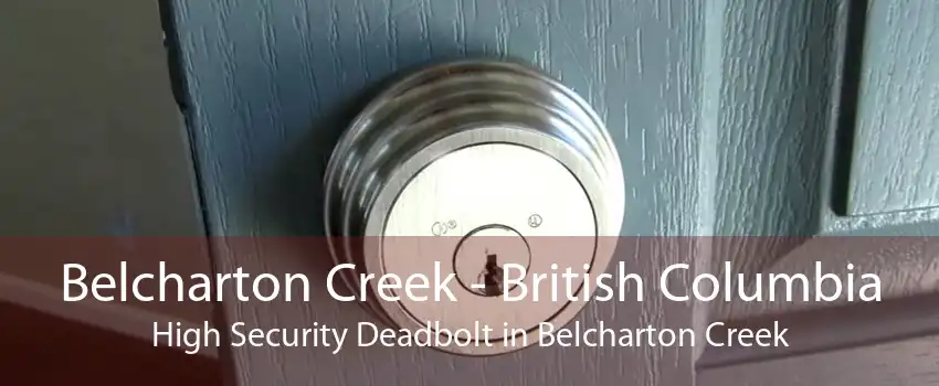 Belcharton Creek - British Columbia High Security Deadbolt in Belcharton Creek
