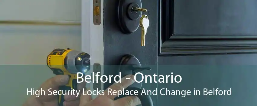 Belford - Ontario High Security Locks Replace And Change in Belford