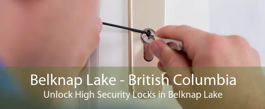 Belknap Lake - British Columbia Unlock High Security Locks in Belknap Lake