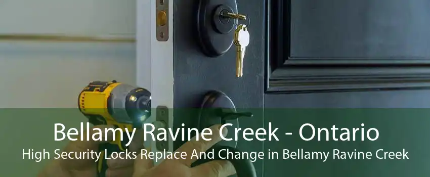 Bellamy Ravine Creek - Ontario High Security Locks Replace And Change in Bellamy Ravine Creek